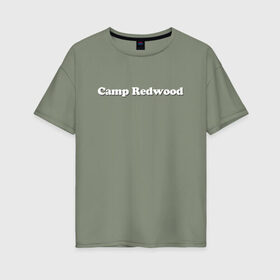 Женская футболка хлопок Oversize с принтом Camp Redwood в Белгороде, 100% хлопок | свободный крой, круглый ворот, спущенный рукав, длина до линии бедер
 | Тематика изображения на принте: 1984 | ahs | american horror story | американская история ужасов | сериалы | триллер | ужасы | хорор