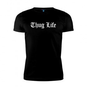 Мужская футболка премиум с принтом THUG LIFE в Белгороде, 92% хлопок, 8% лайкра | приталенный силуэт, круглый вырез ворота, длина до линии бедра, короткий рукав | Тематика изображения на принте: 2pac | thug life | tupac | tupac shakur | жизнь головореза | тупак | тупак шакур