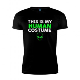 Мужская футболка премиум с принтом Это Мой Человеческий Костюм в Белгороде, 92% хлопок, 8% лайкра | приталенный силуэт, круглый вырез ворота, длина до линии бедра, короткий рукав | halloween | ufo | гуманоид | гуманоиды | инопланетянин | костюм | нло | хелловин | хеллоувин | хэллоуин | человек