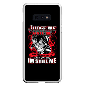 Чехол для Samsung S10E с принтом Judge me hate me в Белгороде, Силикон | Область печати: задняя сторона чехла, без боковых панелей | Тематика изображения на принте: anime | tokyo ghoul | аниме | анимэ | гули | канеки кен | кузен йошимура | наки | нишики нишио | ренджи йомо | ризе камиширо | токийский гуль | тоука киришима | ута | хинами фуэгучи | шуу цукияма