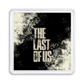 Магнит 55*55 с принтом THE LAST OF US в Белгороде, Пластик | Размер: 65*65 мм; Размер печати: 55*55 мм | Тематика изображения на принте: game | horror | survival horror | the last | the last of us | the last of us remastered | игра | компьютерная игра | экшн