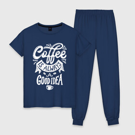 Женская пижама хлопок с принтом Coffee is always a good idea в Белгороде, 100% хлопок | брюки и футболка прямого кроя, без карманов, на брюках мягкая резинка на поясе и по низу штанин | Тематика изображения на принте: cofe | coffe | coffee | кофе | кофеин