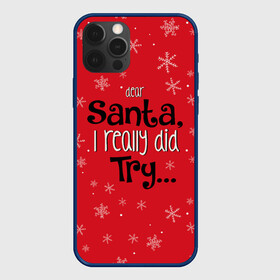 Чехол для iPhone 12 Pro с принтом Dear Santa в Белгороде, силикон | область печати: задняя сторона чехла, без боковых панелей | santa | дед мороз | каникулы | мороз | новогодний свитер | новый год | оливье | праздник | рождество | санта клаус | свитер новогодний | снег | снегурочка | снежинки