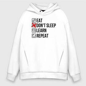 Мужское худи Oversize хлопок с принтом Eat dont sleep learn repeat в Белгороде, френч-терри — 70% хлопок, 30% полиэстер. Мягкий теплый начес внутри —100% хлопок | боковые карманы, эластичные манжеты и нижняя кромка, капюшон на магнитной кнопке | Тематика изображения на принте: student | абитуриент | зачет | институт | колледж | профессии | пту | студент | студенческие | универ | университет | ученик | хобби