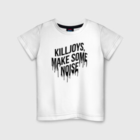 Детская футболка хлопок с принтом Killjoys, make some noise в Белгороде, 100% хлопок | круглый вырез горловины, полуприлегающий силуэт, длина до линии бедер | Тематика изображения на принте: gerard way | mcr | my chemical romance | альтернативный | группа | джерард уэй | май кемикал романс | мкр | мой химический роман | мхр | мцр | панк | поп | поппанк | рок | рэй торо