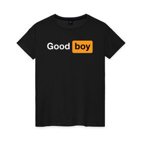 Женская футболка хлопок с принтом Good Boy в Белгороде, 100% хлопок | прямой крой, круглый вырез горловины, длина до линии бедер, слегка спущенное плечо | good boy | hub | надписи | надпись | прикольные | хороший мальчик