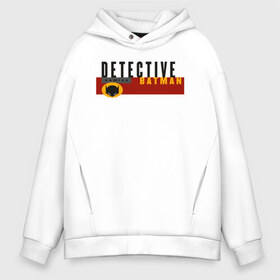 Мужское худи Oversize хлопок с принтом Detective Batman в Белгороде, френч-терри — 70% хлопок, 30% полиэстер. Мягкий теплый начес внутри —100% хлопок | боковые карманы, эластичные манжеты и нижняя кромка, капюшон на магнитной кнопке | Тематика изображения на принте: arkham asylum | batman | batman and joker | batman and robin | detective batman | detective comics | shtatbat