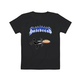 Детская футболка хлопок с принтом Ненавижу разный хлеб в Белгороде, 100% хлопок | круглый вырез горловины, полуприлегающий силуэт, длина до линии бедер | Тематика изображения на принте: bread | hardcore | hate | hatebread | hatebreed | ненавижу | рок | хлеб