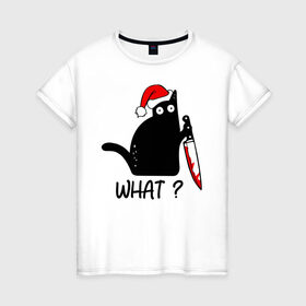 Женская футболка хлопок с принтом Новогодний кот с ножом в Белгороде, 100% хлопок | прямой крой, круглый вырез горловины, длина до линии бедер, слегка спущенное плечо | cat | kitten | knife | what | дед мороз | кетчуп | кот | котёнок | кошка | кровь | новы год | нож | рождество | что | шапка
