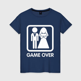 Женская футболка хлопок с принтом Game over в Белгороде, 100% хлопок | прямой крой, круглый вырез горловины, длина до линии бедер, слегка спущенное плечо | девушка | жена | жених | игра | муж | невеста | парень | подарок