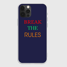 Чехол для iPhone 12 Pro с принтом Break the rules в Белгороде, силикон | область печати: задняя сторона чехла, без боковых панелей | Тематика изображения на принте: break the rules | будь собой | жиза | жизнь | нарушая правила | неформалы.