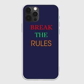 Чехол для iPhone 12 Pro Max с принтом Break the rules в Белгороде, Силикон |  | Тематика изображения на принте: break the rules | будь собой | жиза | жизнь | нарушая правила | неформалы.