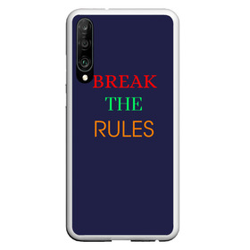 Чехол для Honor P30 с принтом Break the rules в Белгороде, Силикон | Область печати: задняя сторона чехла, без боковых панелей | Тематика изображения на принте: break the rules | будь собой | жиза | жизнь | нарушая правила | неформалы.