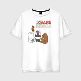 Женская футболка хлопок Oversize с принтом baby Bears в Белгороде, 100% хлопок | свободный крой, круглый ворот, спущенный рукав, длина до линии бедер
 | baby bears | bare bears | dsgngerzen | grizz | isebear | panpan | vdgerir