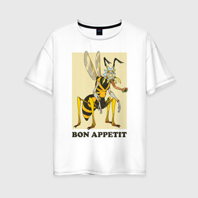Женская футболка хлопок Oversize с принтом BON APPETIT в Белгороде, 100% хлопок | свободный крой, круглый ворот, спущенный рукав, длина до линии бедер
 | 4сезон | rick and morty | мультсериал | рик и морти