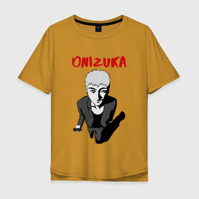 Мужская футболка хлопок Oversize с принтом Great Teacher Onizuka в Белгороде, 100% хлопок | свободный крой, круглый ворот, “спинка” длиннее передней части | great teacher onizuka | gto | onizuka | великий учитель онидзука | гто | крутой учитель онидзука | онидзука | справедливость