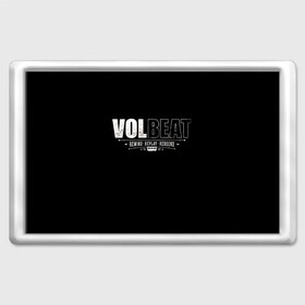 Магнит 45*70 с принтом Volbeat в Белгороде, Пластик | Размер: 78*52 мм; Размер печати: 70*45 | groove metal | hardcore | psychobilly | rebound | replay | rewind | volbeat | волбит
