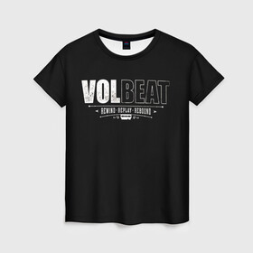 Женская футболка 3D с принтом Volbeat в Белгороде, 100% полиэфир ( синтетическое хлопкоподобное полотно) | прямой крой, круглый вырез горловины, длина до линии бедер | groove metal | hardcore | psychobilly | rebound | replay | rewind | volbeat | волбит