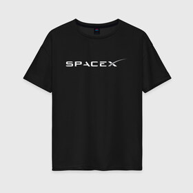 Женская футболка хлопок Oversize с принтом SPACEX - ИЛОН МАСК (НА СПИНЕ) в Белгороде, 100% хлопок | свободный крой, круглый ворот, спущенный рукав, длина до линии бедер
 | elon musk | spacex | американский предприниматель | изобретатель | илон маск | инвестор | инженер