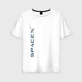 Женская футболка хлопок Oversize с принтом SPACEX - ИЛОН МАСК в Белгороде, 100% хлопок | свободный крой, круглый ворот, спущенный рукав, длина до линии бедер
 | elon musk | spacex | американский предприниматель | изобретатель | илон маск | инвестор | инженер