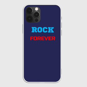 Чехол для iPhone 12 Pro Max с принтом Rock Forever (РОК Навсегда) 1 в Белгороде, Силикон |  | rock | рок | рок вечен | рок навсегда | фанат рока