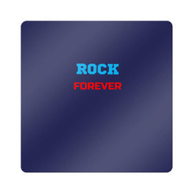 Магнит виниловый Квадрат с принтом Rock Forever (РОК Навсегда) 1 в Белгороде, полимерный материал с магнитным слоем | размер 9*9 см, закругленные углы | rock | рок | рок вечен | рок навсегда | фанат рока