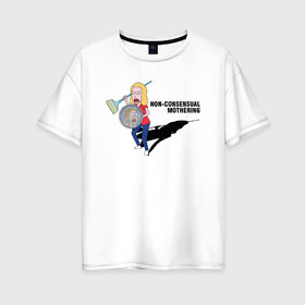 Женская футболка хлопок Oversize с принтом Mothering в Белгороде, 100% хлопок | свободный крой, круглый ворот, спущенный рукав, длина до линии бедер
 | 4сезон | rick and morty | мультсериал | рик и морти