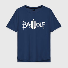 Мужская футболка хлопок Oversize с принтом BAD WOLF. в Белгороде, 100% хлопок | свободный крой, круглый ворот, “спинка” длиннее передней части | 