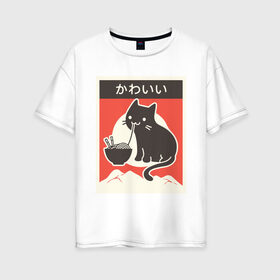 Женская футболка хлопок Oversize с принтом Котик и рамен в Белгороде, 100% хлопок | свободный крой, круглый ворот, спущенный рукав, длина до линии бедер
 | food | kawai | kawaii | аниме | еда | кавай | китайская | корейская | кот | рамен | японская