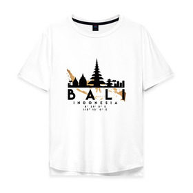 Мужская футболка хлопок Oversize с принтом Бали (Индонезия) в Белгороде, 100% хлопок | свободный крой, круглый ворот, “спинка” длиннее передней части | 