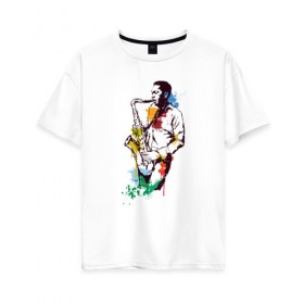 Женская футболка хлопок Oversize с принтом Джаз в Белгороде, 100% хлопок | свободный крой, круглый ворот, спущенный рукав, длина до линии бедер
 | акварель | джаз | краски | музыка | музыкант | рисунок | саксофон | человек