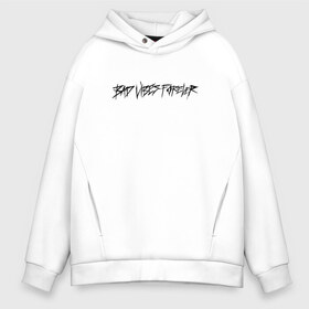 Мужское худи Oversize хлопок с принтом BAD VIBES FOREVER в Белгороде, френч-терри — 70% хлопок, 30% полиэстер. Мягкий теплый начес внутри —100% хлопок | боковые карманы, эластичные манжеты и нижняя кромка, капюшон на магнитной кнопке | Тематика изображения на принте: bad | forever | tentacion | vibes | xtentacion | xxxtentacion | икс | тентасьён | тентасьон