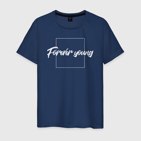 Мужская футболка хлопок с принтом Forever young в Белгороде, 100% хлопок | прямой крой, круглый вырез горловины, длина до линии бедер, слегка спущенное плечо. | forever | молодой
