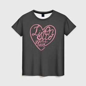 Женская футболка 3D с принтом Listen to your heart в Белгороде, 100% полиэфир ( синтетическое хлопкоподобное полотно) | прямой крой, круглый вырез горловины, длина до линии бедер | 