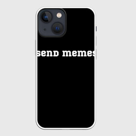 Чехол для iPhone 13 mini с принтом Send Memes в Белгороде,  |  | Тематика изображения на принте: send memes | send nudes | отправь мем | отправь нюдес | пародия | реплика