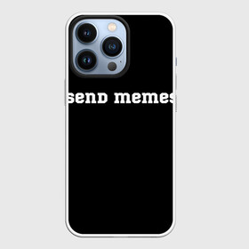 Чехол для iPhone 13 Pro с принтом Send Memes в Белгороде,  |  | Тематика изображения на принте: send memes | send nudes | отправь мем | отправь нюдес | пародия | реплика
