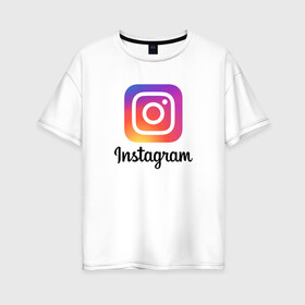 Женская футболка хлопок Oversize с принтом INSTAGRAM в Белгороде, 100% хлопок | свободный крой, круглый ворот, спущенный рукав, длина до линии бедер
 | insta | instagram | instagramm | social | видео | инста | инстаграм | инстаграмм | приложение | социальная сеть | фото