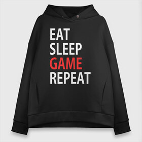 Женское худи Oversize хлопок с принтом Eat sleep game repeat в Белгороде, френч-терри — 70% хлопок, 30% полиэстер. Мягкий теплый начес внутри —100% хлопок | боковые карманы, эластичные манжеты и нижняя кромка, капюшон на магнитной кнопке | bf | cod | cs go | dota 2 | eat sleep game repert | esgr | gamer | games | lol | mem | memes | pc | ps3 | ps4 | wow | xbox | ешь спи играй повтори | игра | игрок | игры | мем | мемы