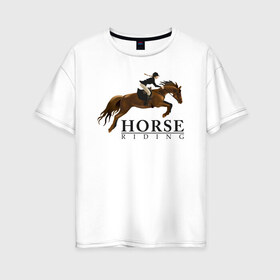 Женская футболка хлопок Oversize с принтом HORSE RIDING в Белгороде, 100% хлопок | свободный крой, круглый ворот, спущенный рукав, длина до линии бедер
 | животные | конный спорт | конь | лошадь | наездник | спорт | стикер
