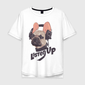 Мужская футболка хлопок Oversize с принтом Listen Up в Белгороде, 100% хлопок | свободный крой, круглый ворот, “спинка” длиннее передней части | art | dog | dog in headphones | doggie | headphones | music | арт | музыка | наушники | пёс | пёсик | собака | собака в наушниках