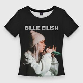 Женская футболка 3D Slim с принтом BILLIE EILISH в Белгороде,  |  | ayelish | bad guy | bellyache | bilie eilish | bilie elish | billie | billie eilish | eilish | electronic | elish | music | били айлиш | билли айлиш | эйлиш | элиш