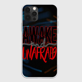 Чехол для iPhone 12 Pro Max с принтом Awake unafraid в Белгороде, Силикон |  | Тематика изображения на принте: alive | awake | look | my chemical | rok | romance | sunshine | unafraid