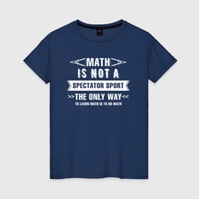 Женская футболка хлопок с принтом Math в Белгороде, 100% хлопок | прямой крой, круглый вырез горловины, длина до линии бедер, слегка спущенное плечо | math | science | математика | математическая | наука | научный юмор | юмор