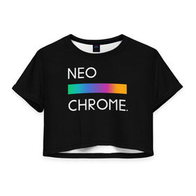 Женская футболка Crop-top 3D с принтом NEO CHROME в Белгороде, 100% полиэстер | круглая горловина, длина футболки до линии талии, рукава с отворотами | Тематика изображения на принте: rgb | контрастный | круг | металл | мудрость | мысль | надпись | палитра | радуга | радужный | символ | сфера | текст | фраза | цветной | яркий