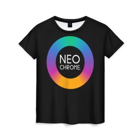 Женская футболка 3D с принтом NEO CHROME в Белгороде, 100% полиэфир ( синтетическое хлопкоподобное полотно) | прямой крой, круглый вырез горловины, длина до линии бедер | контрастный | металл | радуга | радужный | цветной | яркий