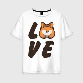 Женская футболка хлопок Oversize с принтом Love Corgi в Белгороде, 100% хлопок | свободный крой, круглый ворот, спущенный рукав, длина до линии бедер
 | corgi | корги