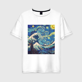 Женская футболка хлопок Oversize с принтом Звездная ночь в Белгороде, 100% хлопок | свободный крой, круглый ворот, спущенный рукав, длина до линии бедер
 | ван гог | звездная ночь | искусство | картина | классика