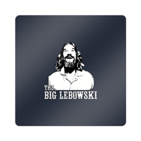 Магнит виниловый Квадрат с принтом The Big Lebowski в Белгороде, полимерный материал с магнитным слоем | размер 9*9 см, закругленные углы | dude | film | бриджес | герой | джефф | джеффри | дюдя | комедия | лебовски | персонаж | фильм | чувак