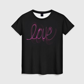 Женская футболка 3D с принтом Love надпись в Белгороде, 100% полиэфир ( синтетическое хлопкоподобное полотно) | прямой крой, круглый вырез горловины, длина до линии бедер | 14 февраля | 8 марта | в | валентинов день | влюблен | влюбленность | влюбленные | вместе навсегда | девичник | девушке | день влюбленных | для жены | дочери | жене | любимая | любимой | любимому