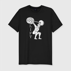 Мужская футболка хлопок Slim с принтом Lift в Белгороде, 92% хлопок, 8% лайкра | приталенный силуэт, круглый вырез ворота, длина до линии бедра, короткий рукав | lifting | wheight lifting | wheightlifting | тяжелая атлетика | штанга | штангист